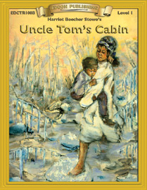 Bring The Classics To Life: Uncle Tom's Cabin - Harriet Beecher Stowe - Grade 1 Reading Level