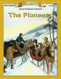 Bring The Classics To Life: The Pioneers - James Fenimore Cooper - Grade 4 Reading Level